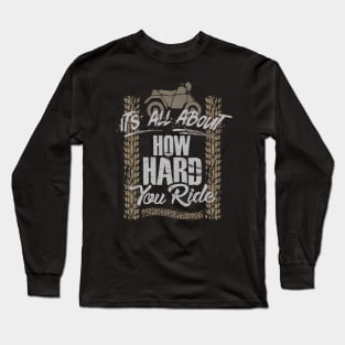 It's All About How Hard You Ride Off-Roading Long Sleeve T-Shirt